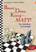 Bauer, Dame, König - MATT! Ein Schachkurs für Einsteiger
